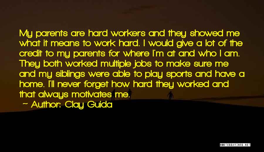 Hard Work And Sports Quotes By Clay Guida