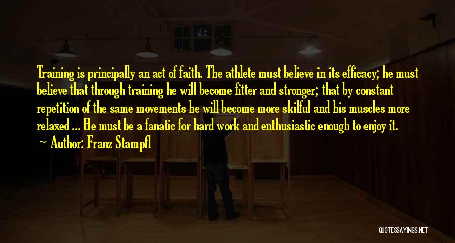Hard Work And Sports Quotes By Franz Stampfl Hard Work And Sports Quotes By Franz Stampfl