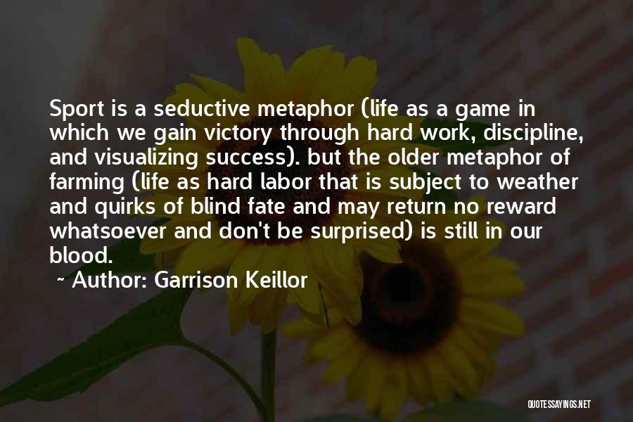 Hard Work And Sports Quotes By Garrison Keillor