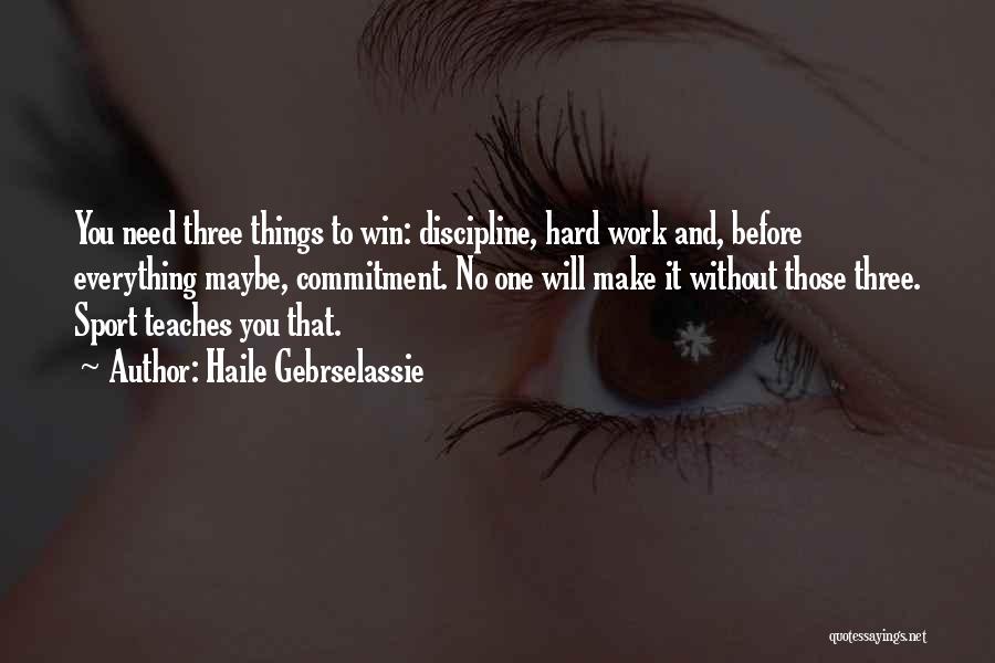Hard Work And Sports Quotes By Haile Gebrselassie Hard Work And Sports Quotes By Haile Gebrselassie