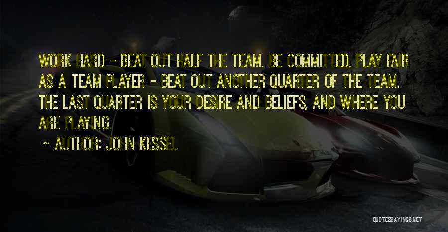 Hard Work And Sports Quotes By John Kessel