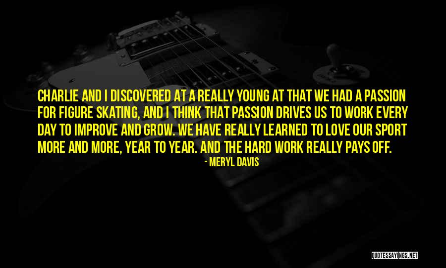 Hard Work And Sports Quotes By Meryl Davis Hard Work And Sports Quotes By Meryl Davis