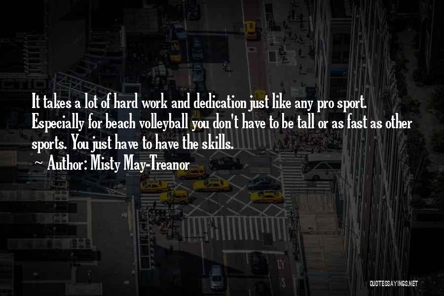 Hard Work And Sports Quotes By Misty May-Treanor Hard Work And Sports Quotes By Misty May-Treanor