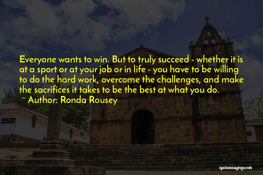 Hard Work And Sports Quotes By Ronda Rousey