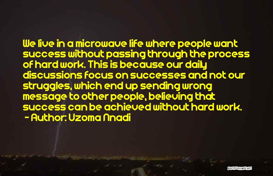 Hard Work And Success In Life Quotes By Uzoma Nnadi