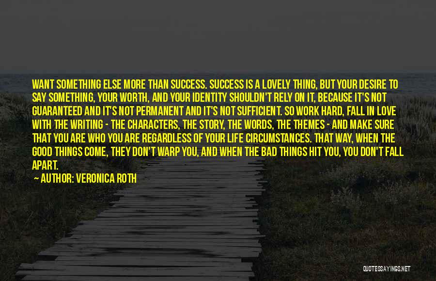 Hard Work And Success In Life Quotes By Veronica Roth