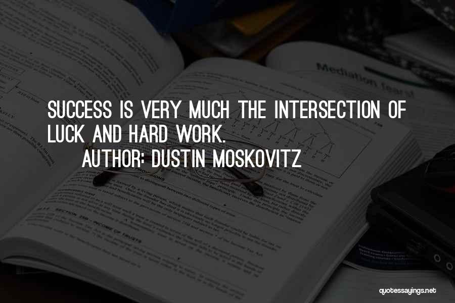 Hard Work And Success Quotes By Dustin Moskovitz