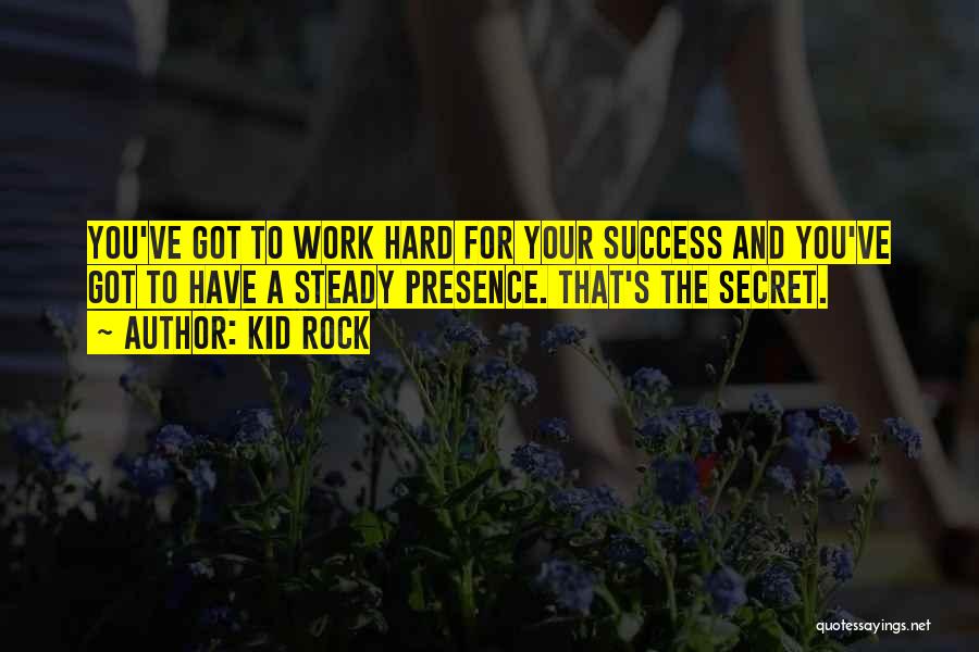 Hard Work And Success Quotes By Kid Rock