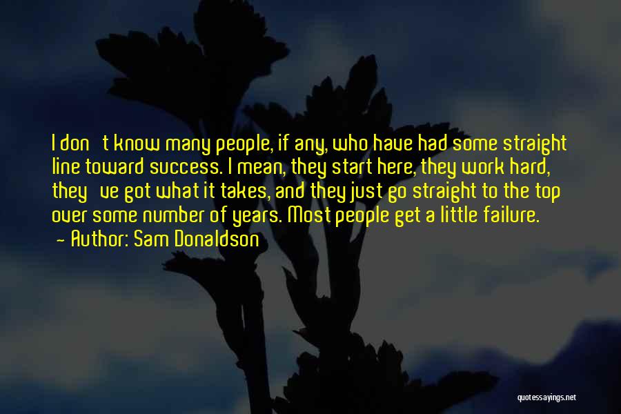 Hard Work And Success Quotes By Sam Donaldson