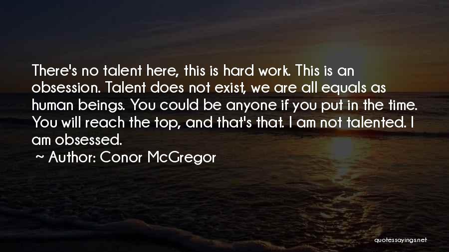 Hard Work And Talent Quotes By Conor McGregor