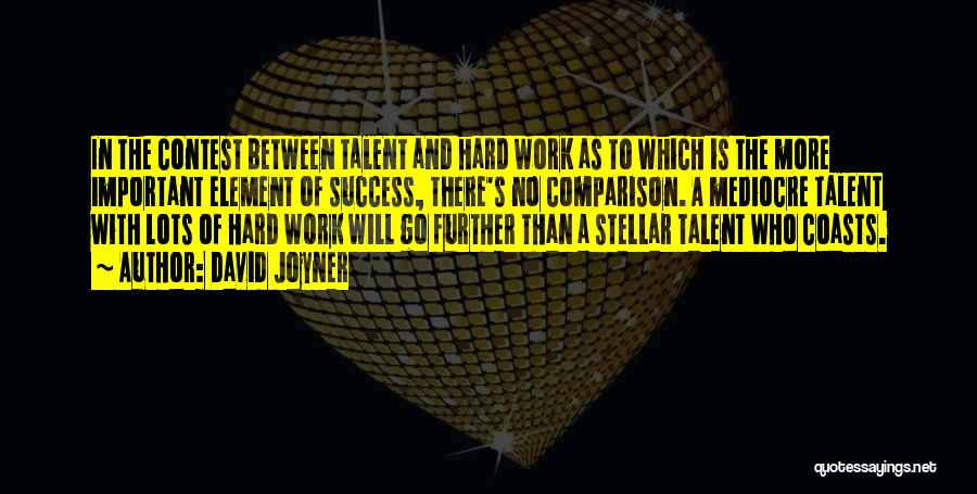 Hard Work And Talent Quotes By David Joyner