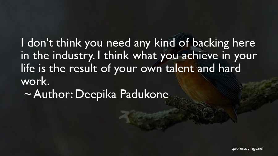 Hard Work And Talent Quotes By Deepika Padukone