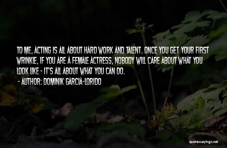 Hard Work And Talent Quotes By Dominik Garcia-Lorido