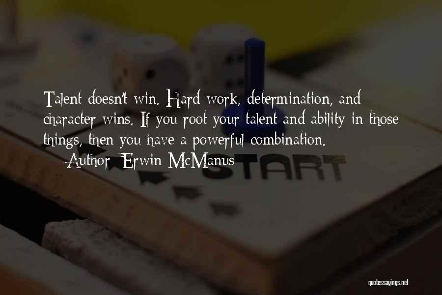 Hard Work And Talent Quotes By Erwin McManus