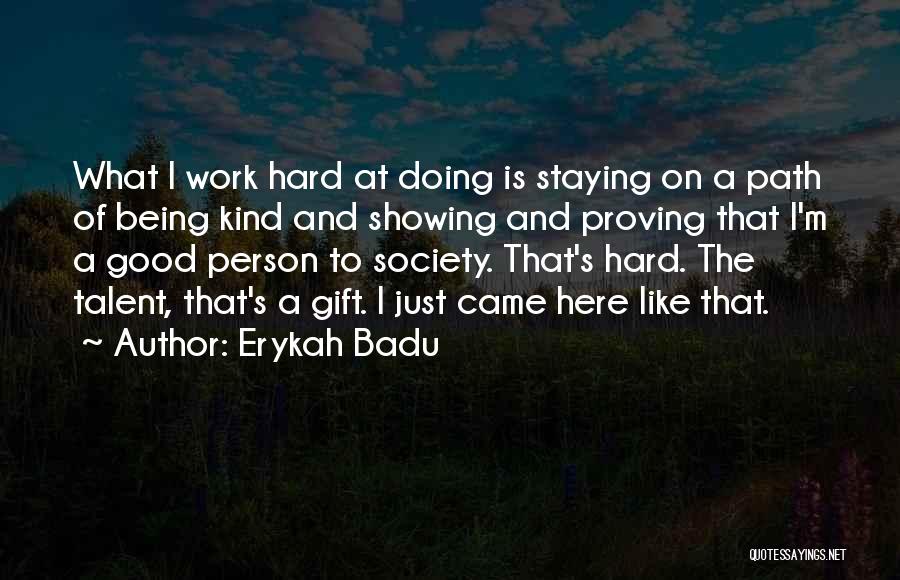 Hard Work And Talent Quotes By Erykah Badu