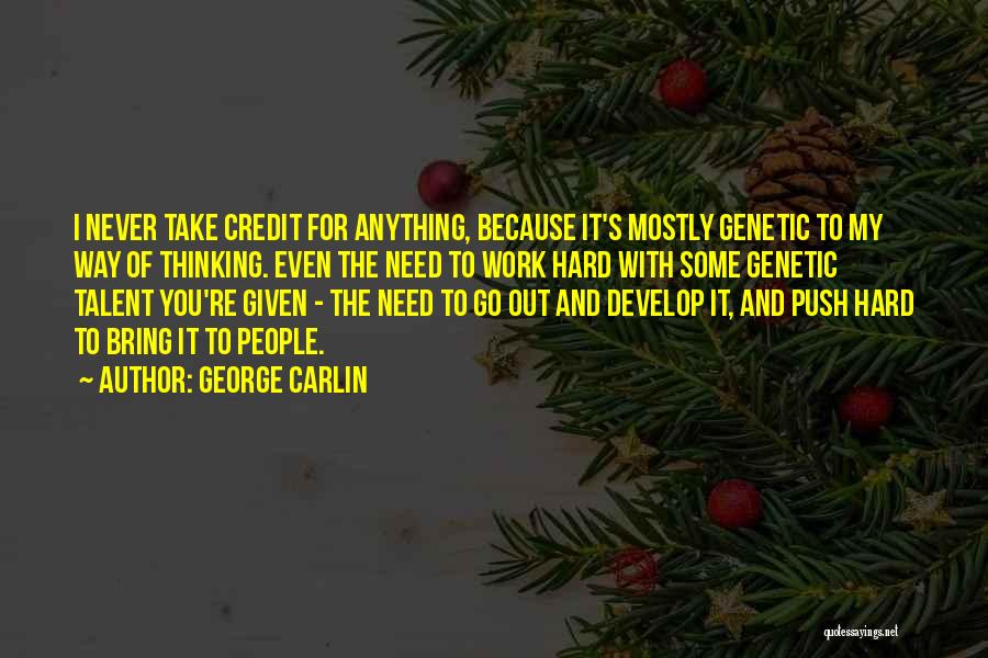 Hard Work And Talent Quotes By George Carlin