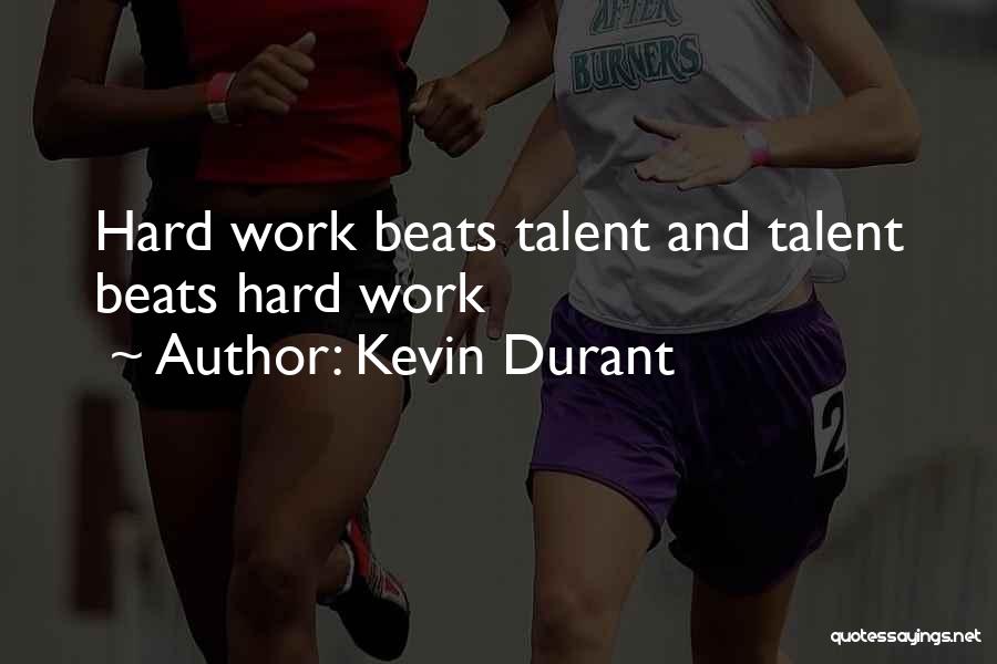 Hard Work And Talent Quotes By Kevin Durant