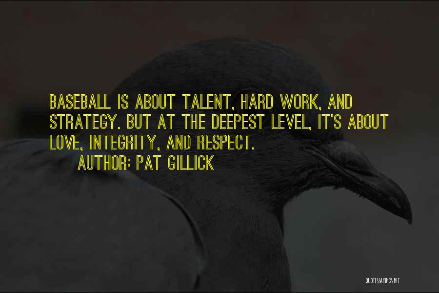 Hard Work And Talent Quotes By Pat Gillick