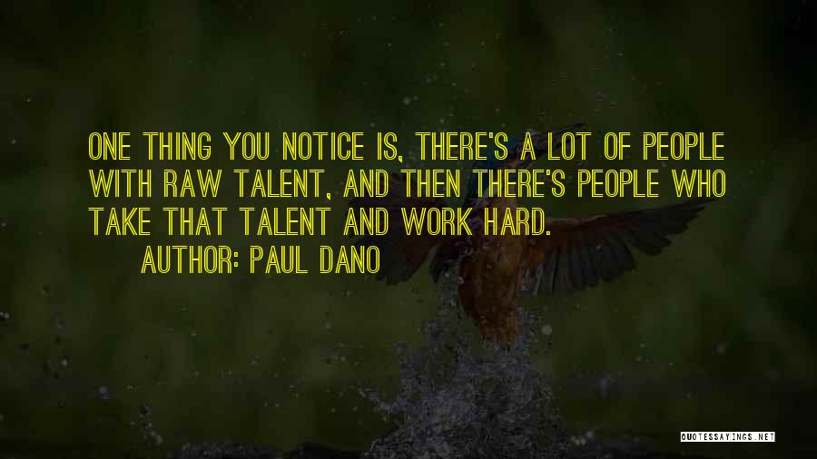 Hard Work And Talent Quotes By Paul Dano
