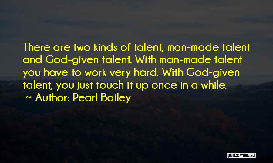 Hard Work And Talent Quotes By Pearl Bailey