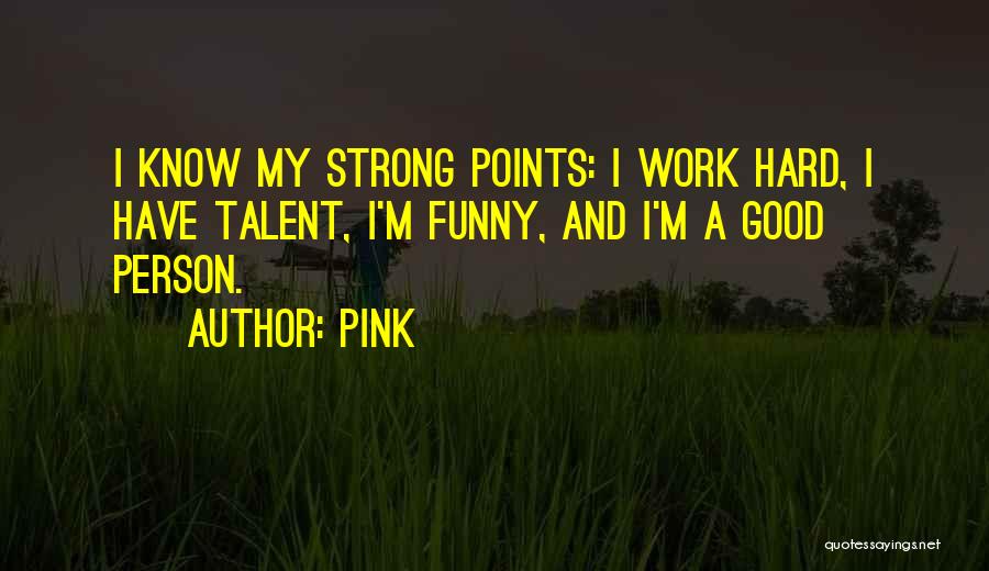 Hard Work And Talent Quotes By Pink