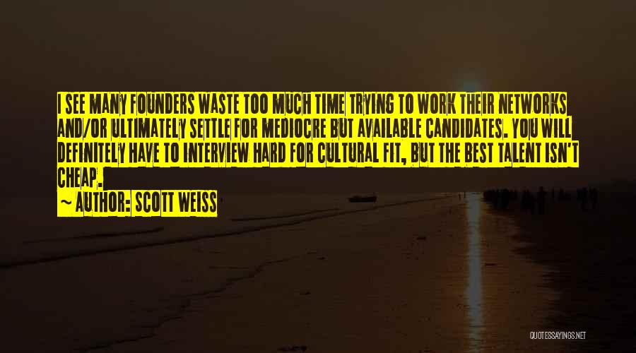 Hard Work And Talent Quotes By Scott Weiss