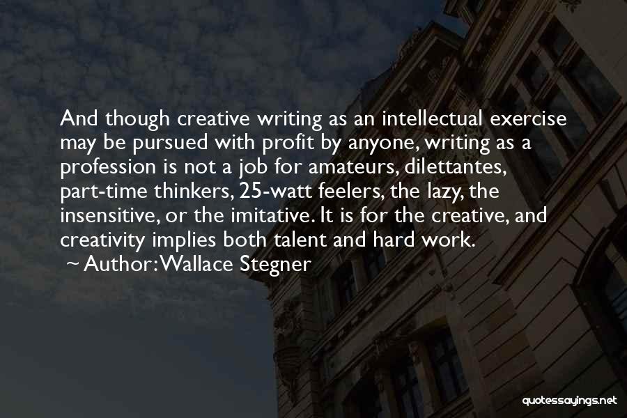 Hard Work And Talent Quotes By Wallace Stegner
