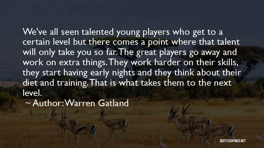 Hard Work And Talent Quotes By Warren Gatland