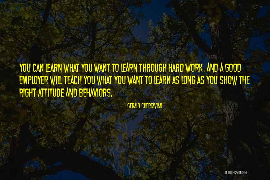 Hard Work Attitude Quotes By Gerald Chertavian Hard Work Attitude Quotes By Gerald Chertavian