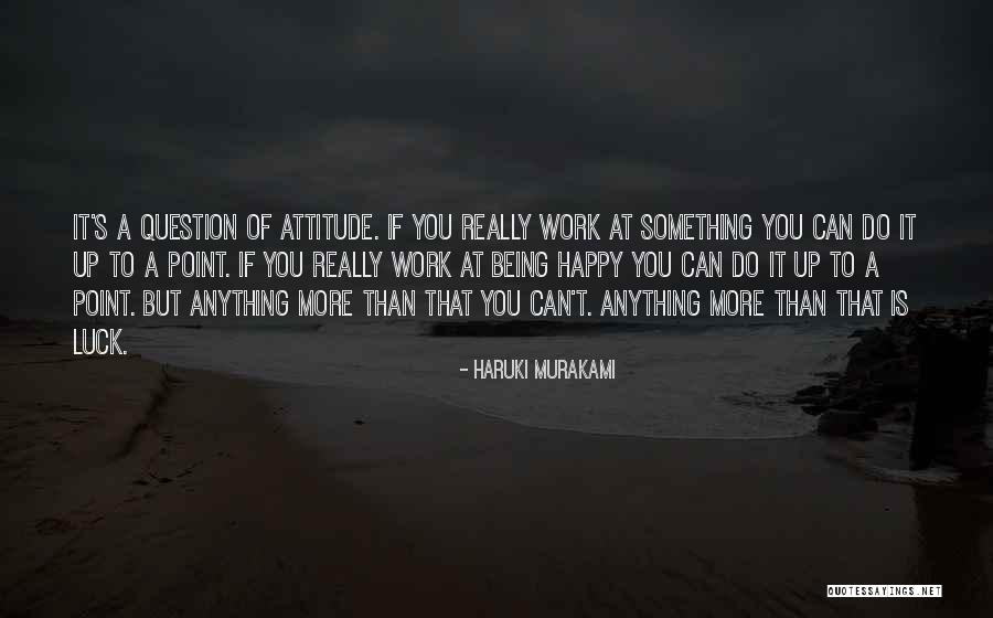 Hard Work Attitude Quotes By Haruki Murakami Hard Work Attitude Quotes By Haruki Murakami