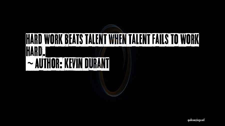 Hard Work Beats Talent Quotes By Kevin Durant