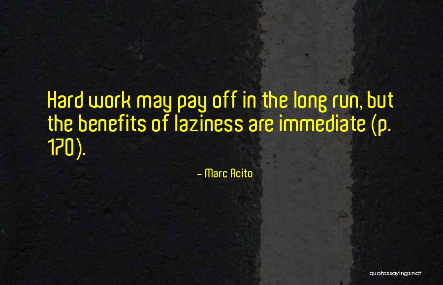 Hard Work Benefits Quotes By Marc Acito Hard Work Benefits Quotes By Marc Acito