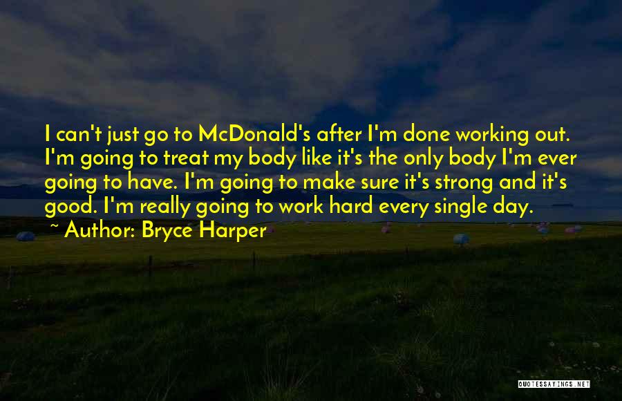 Hard Work Body Quotes By Bryce Harper