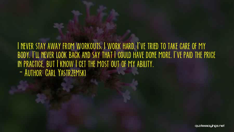 Hard Work Body Quotes By Carl Yastrzemski