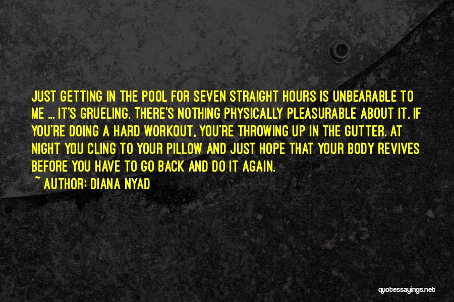 Hard Work Body Quotes By Diana Nyad