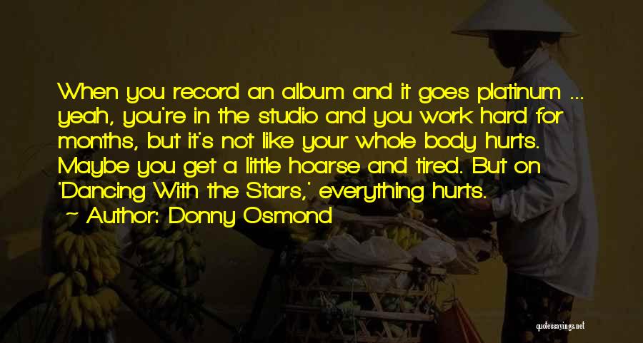 Hard Work Body Quotes By Donny Osmond