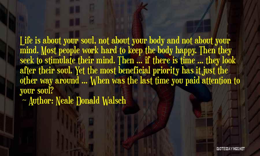 Hard Work Body Quotes By Neale Donald Walsch