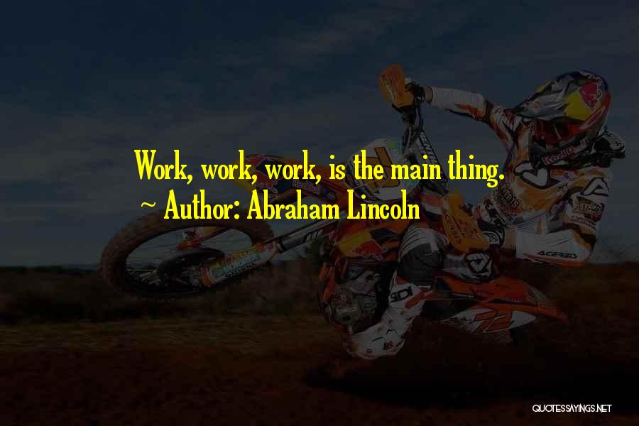 Hard Work By Abraham Lincoln Quotes By Abraham Lincoln