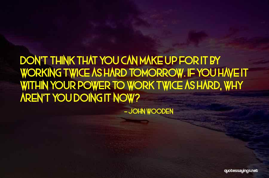 Hard Work By John Wooden Quotes By John Wooden Hard Work By John Wooden Quotes By John Wooden