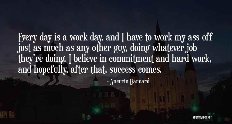 Hard Work Comes Success Quotes By Aneurin Barnard Hard Work Comes Success Quotes By Aneurin Barnard