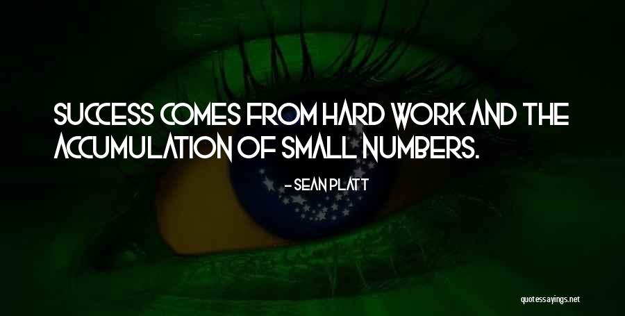 Hard Work Comes Success Quotes By Sean Platt Hard Work Comes Success Quotes By Sean Platt