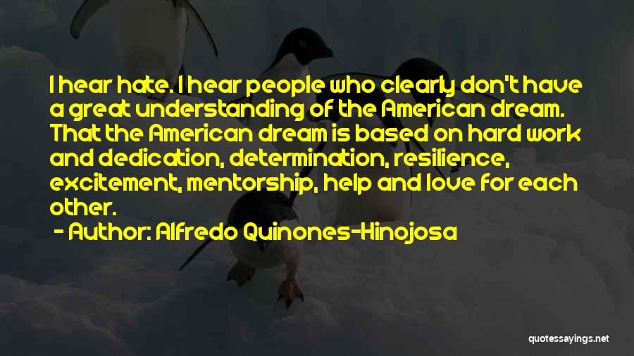 Hard Work Dedication Quotes By Alfredo Quinones-Hinojosa