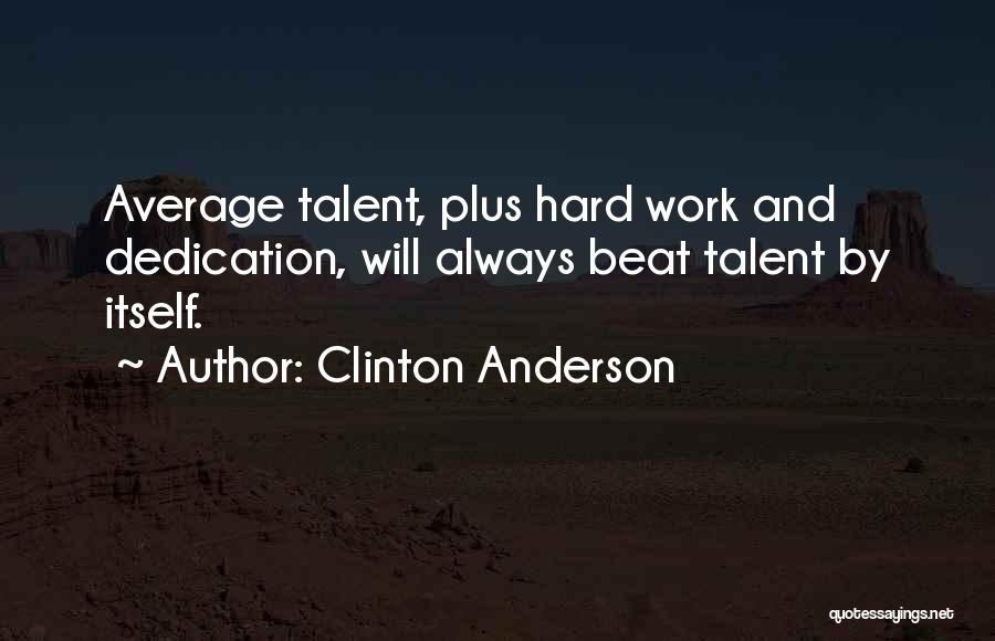 Hard Work Dedication Quotes By Clinton Anderson