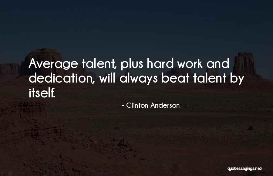 Hard Work Dedication Quotes By Clinton Anderson