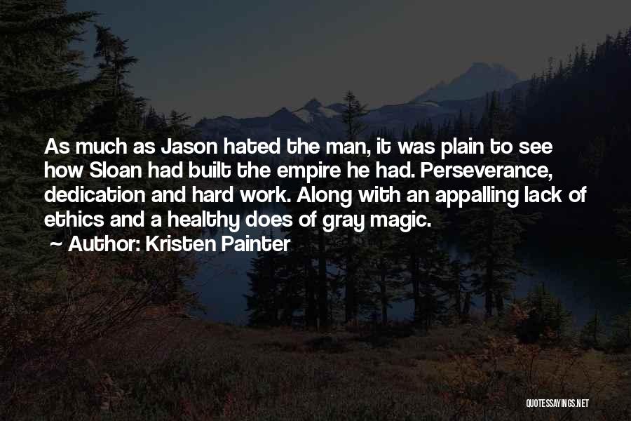 Hard Work Dedication Quotes By Kristen Painter