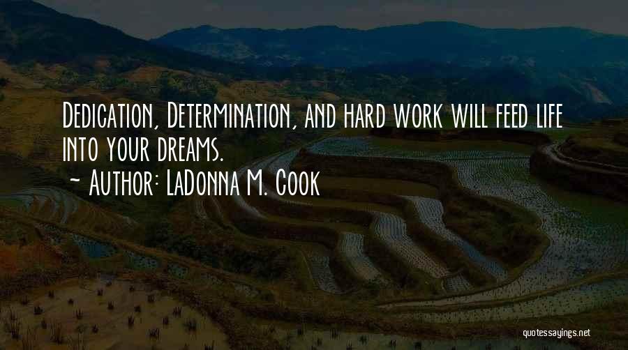 Hard Work Dedication Quotes By LaDonna M. Cook