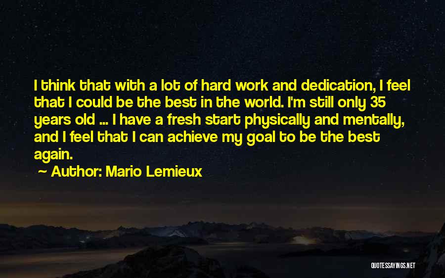 Hard Work Dedication Quotes By Mario Lemieux