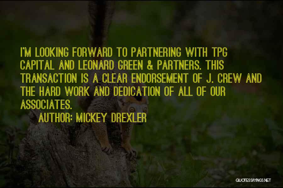 Hard Work Dedication Quotes By Mickey Drexler