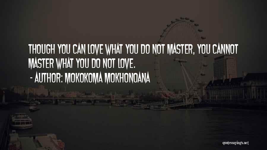 Hard Work Dedication Quotes By Mokokoma Mokhonoana