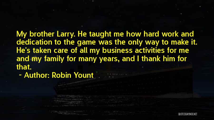 Hard Work Dedication Quotes By Robin Yount